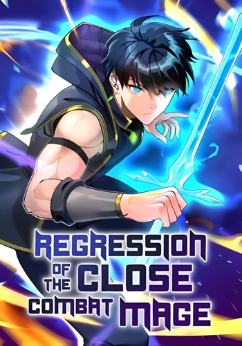 Regression of the Close Combat Mage จอมเวทย์สายประชิดย้อนเวลากลับไปล้มจอมมาร